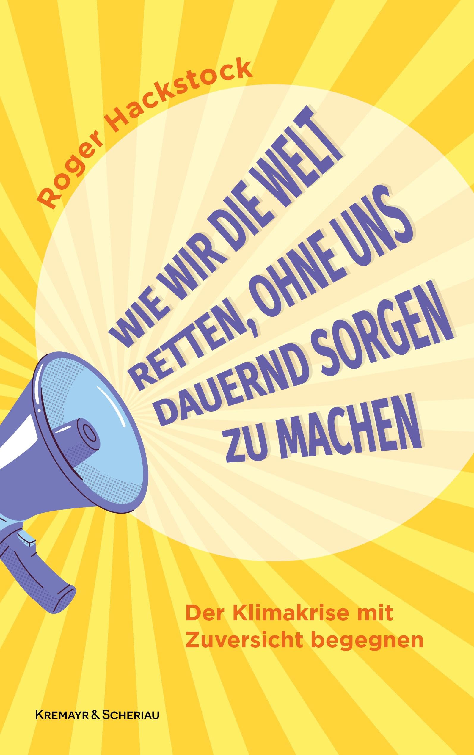 Wie wir die Welt retten, ohne uns dauernd Sorgen zu machen Books