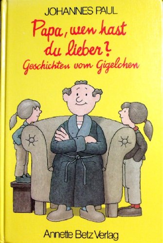 Papa, wen hast du lieber?: Geschichten vom Gigelchen Books