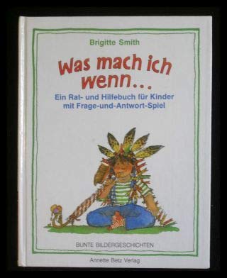 Was mach ich, wenn...: Ein Rat- und Hilfebuch für Kinder Parents & Children
