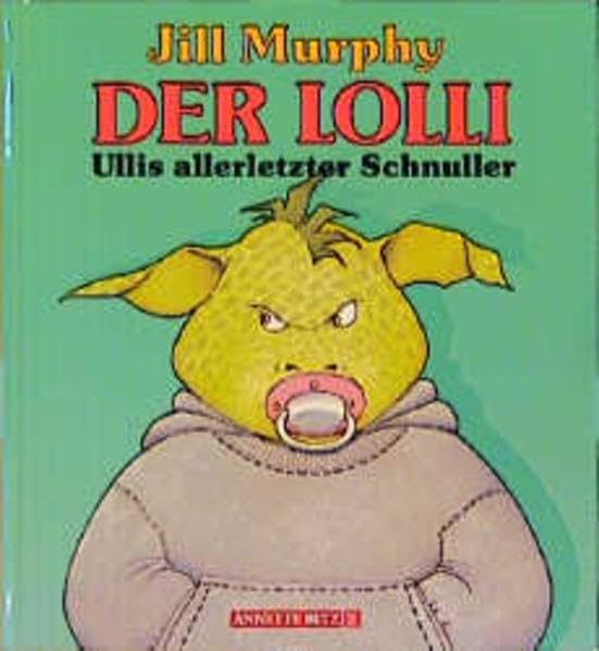Der Lolli: Ullis allerletzter Schnuller Books