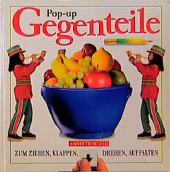 Pop-Up-Gegenteile: Zum Ziehen, Klappen, Drehen, Auffalten Children's books