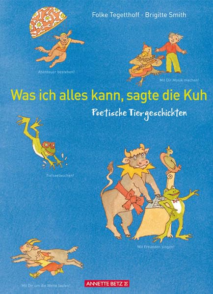 Was ich alles kann, sagte die Kuh: Poetische Tiergeschichten Children's books
