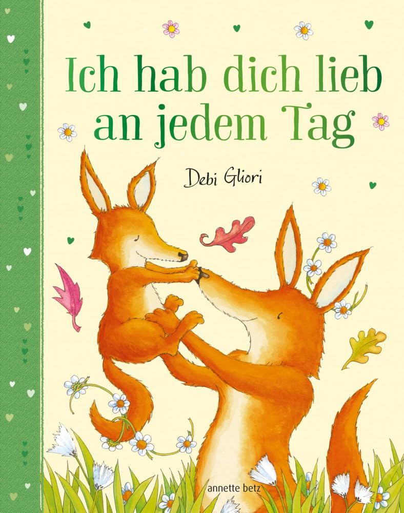 Ich hab dich lieb an jedem Tag - Mit Metallic-Folie: Gereimtes Bilderbuch ab 4 Jahren, das Kindern emotionale Sicherheit schenkt Poetry