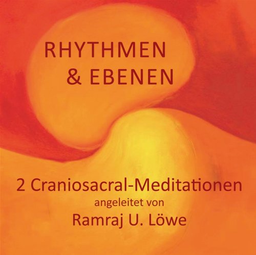 Rhythmen & Ebenen, Audio-CD: 2 Craniosacral-Meditationen angeleitet von Ramraj U. Löwe Health, Nutrition & Fitness