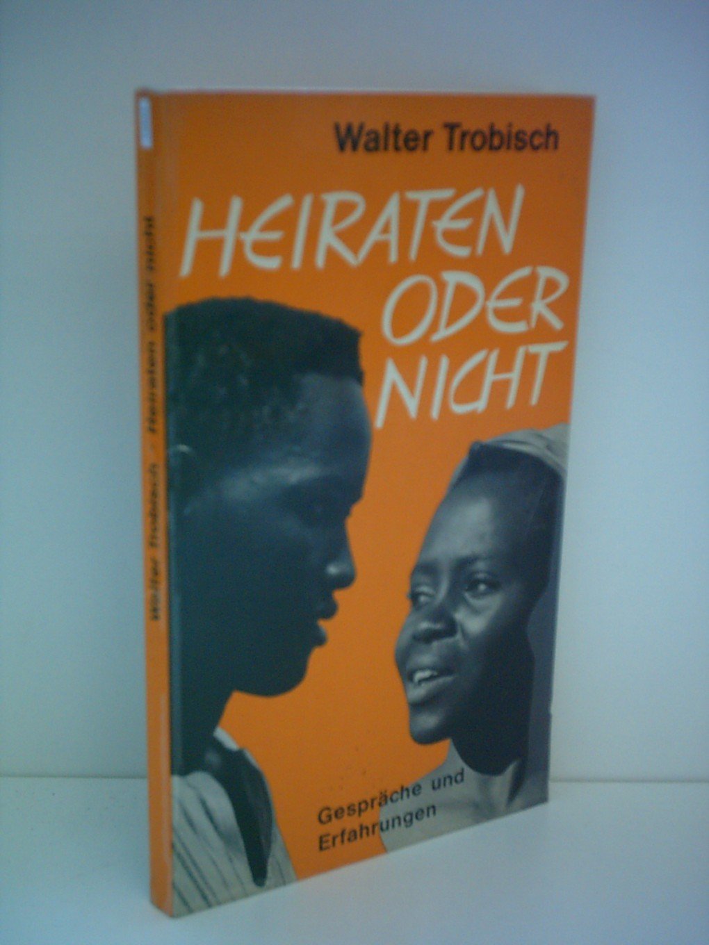 Walter Trobisch: Heiraten oder nicht - Gespräche und Erfahrungen in einer afrikanischen Großstadt Religion & Esotericism