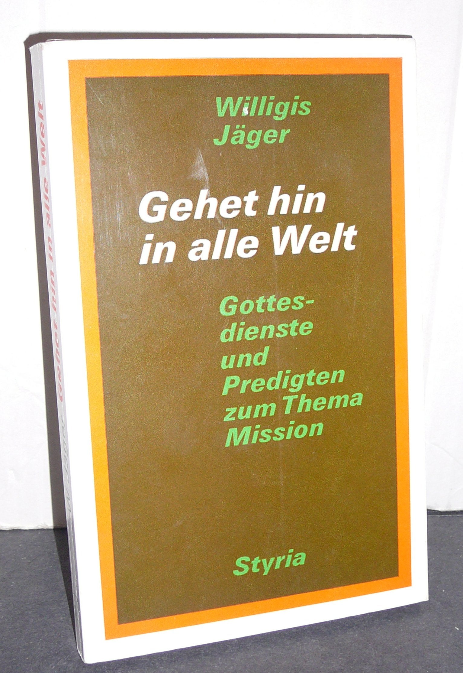 Gehet hin in alle Welt. Gottesdienste und Predigten zum Thema Mission Books