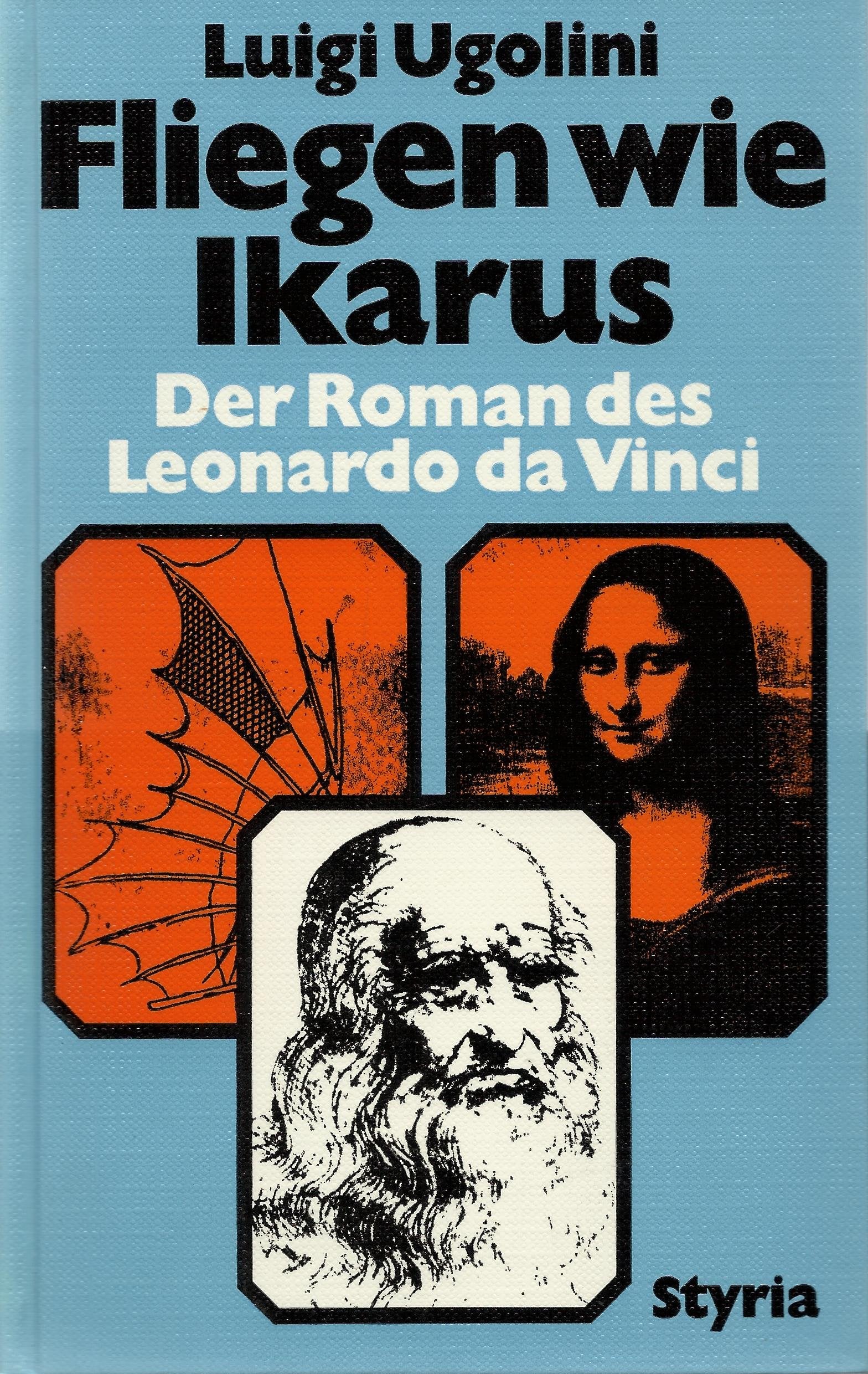 Fliegen wie Ikarus : der Roman d. Leonardo da Vinci. Books
