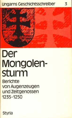 Der Mongolensturm. Berichte von Augenzeugen und Zeitgenossen. 1235-1250, Bd 3 Politics & History