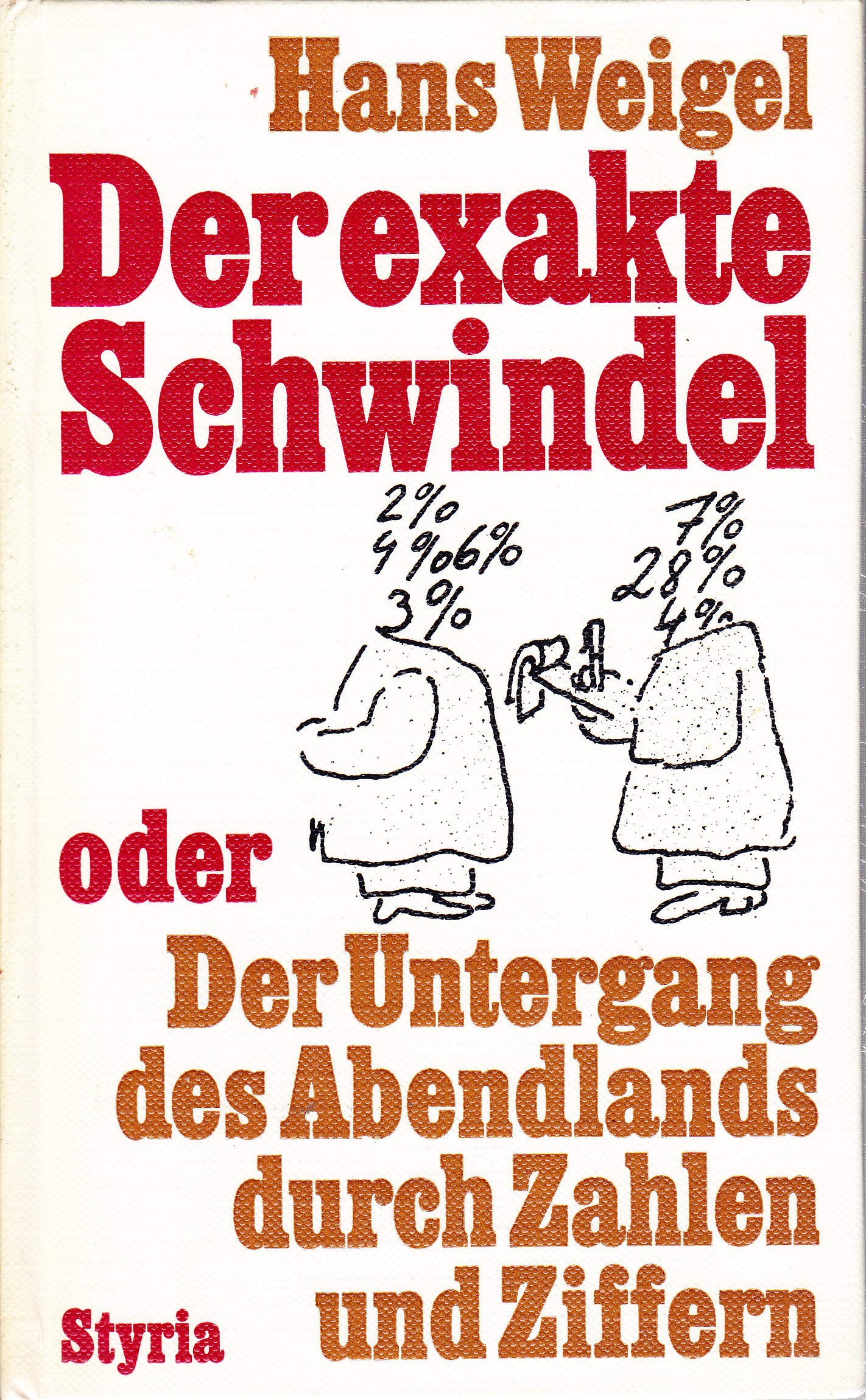 Der exakte Schwindel oder Der Untergang des Abendlandes durch Zahlen und Ziffern Books
