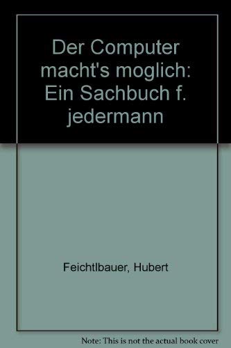 Der Computer macht's möglich. Ein Sachbuch für jedermann Books
