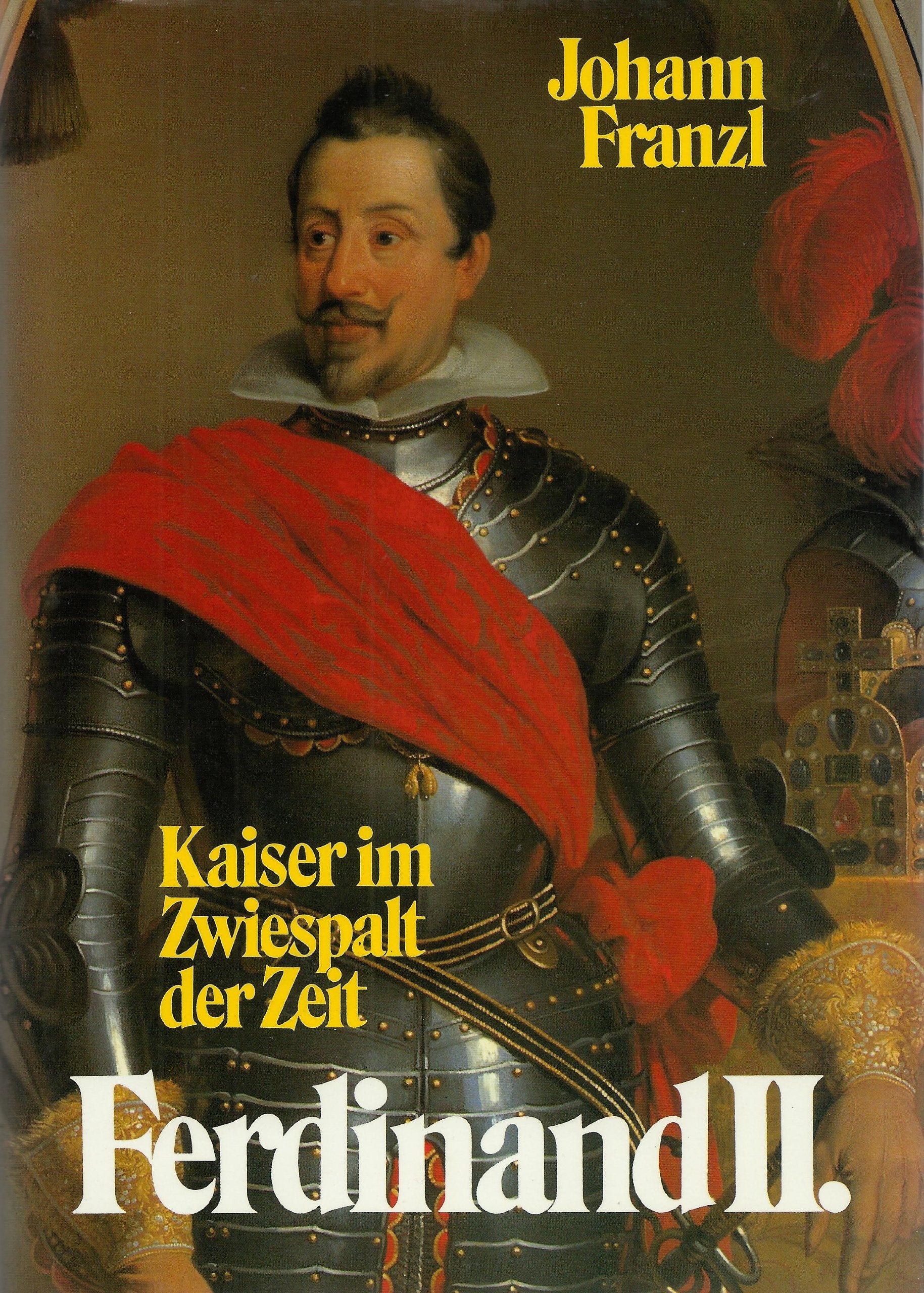 Ferdinand II.. Kaiser im Zwiespalt der Zeit 1578 - 1637. Memories