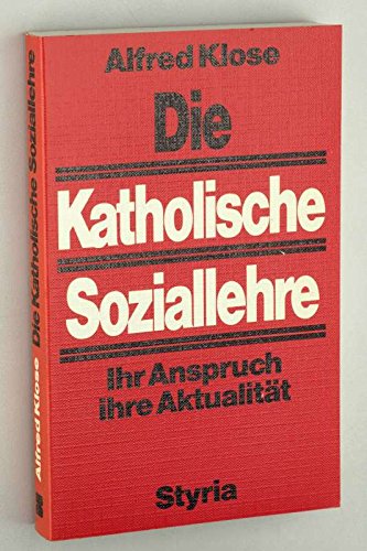 Die Katholische Soziallehre. Ihr Anspruch, ihre Aktualität Social Sciences