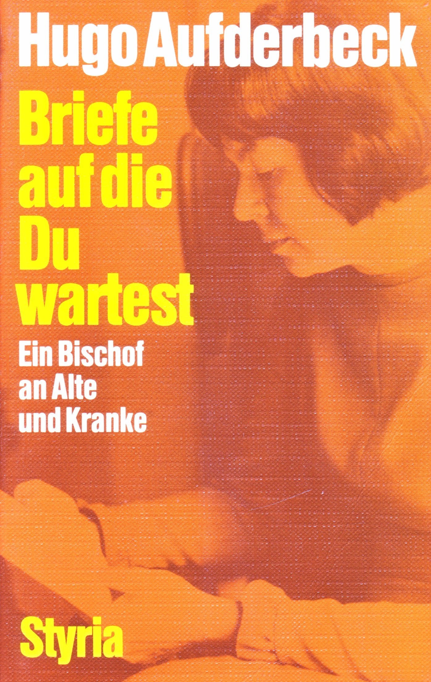 Briefe, auf die du wartest. Ein Bischof an Alte und Kranke Essays & Short Stories