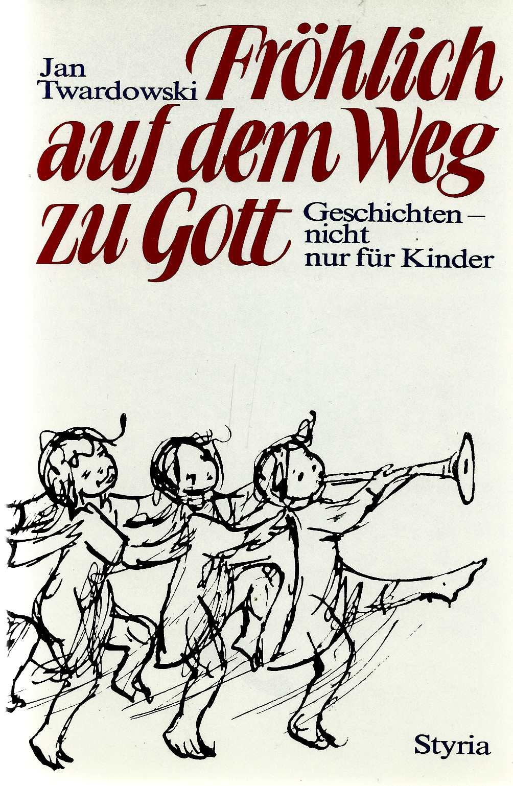 Fröhlich auf dem Weg zu Gott. Geschichten nicht nur für Kinder Books