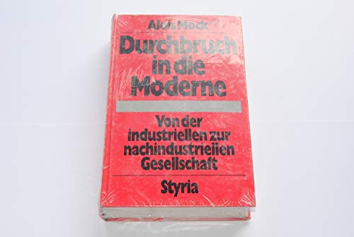 Durchbruch in die Moderne - Vonn der industriellen zur nachindustriellen Gesellschaft. Festschrift aus Anlass des 70. Geburtstages von Altbundeskanzler Dr. Josef Klaus. Books