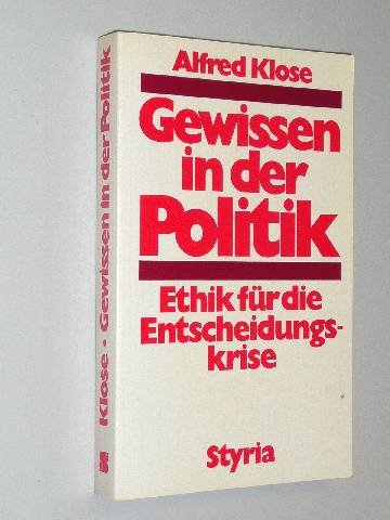 Gewissen in der Politik. Ethik für die Entscheidungskrise Politics & History
