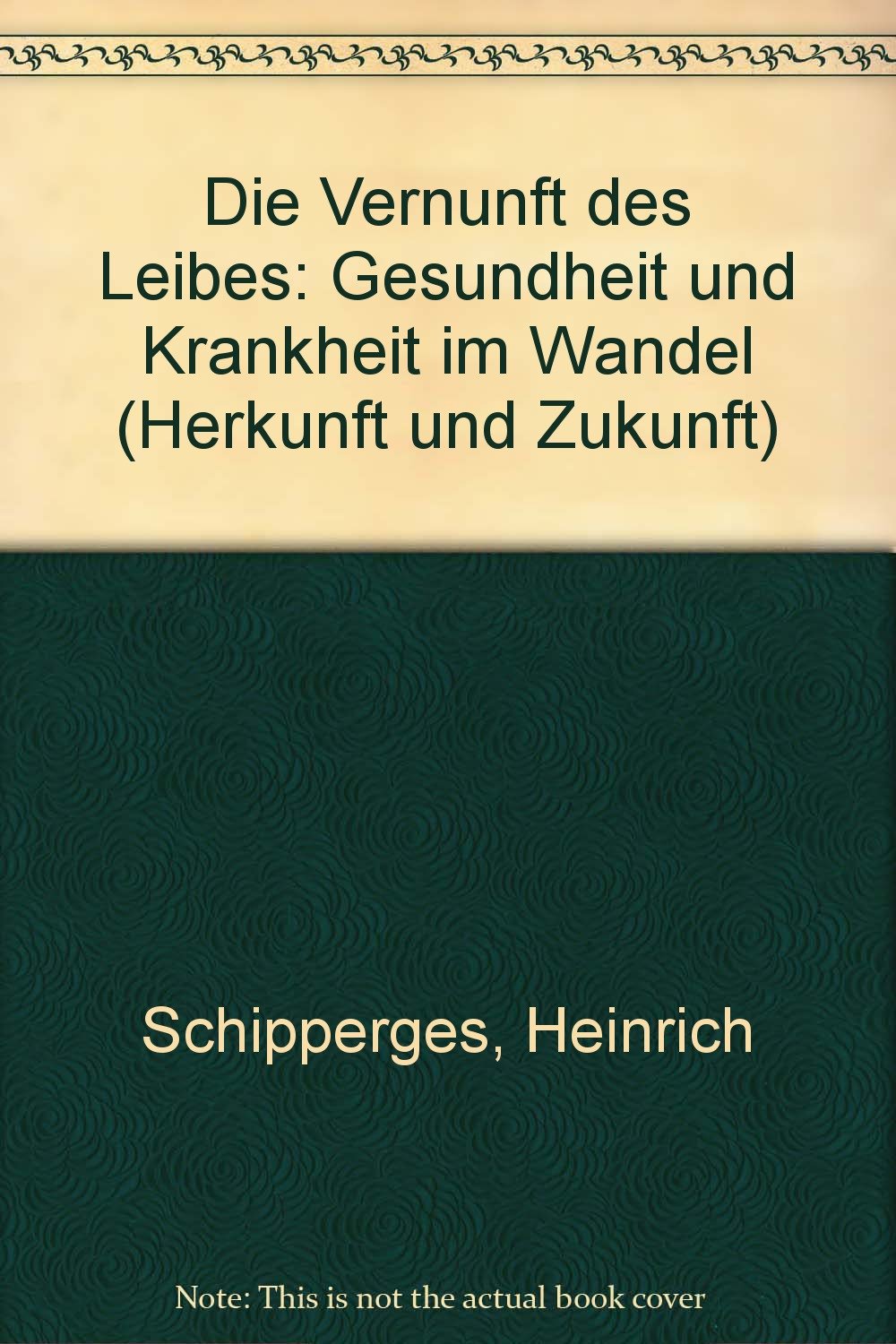Die Vernunft des Leibes - Gesundheit und Krankheit im Wandel - Herkunft und Zukunft Books