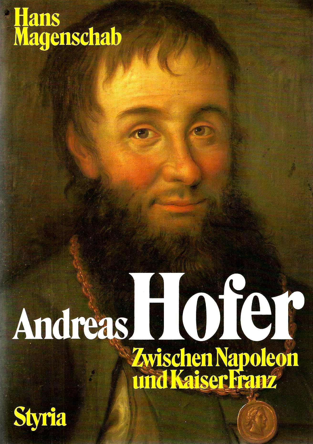 Andreas Hofer. Zwischen Napoleon und Kaiser Franz Memories