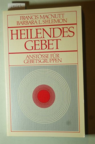 Heilendes Gebet. Anstöße für Gebetsgruppen Religion & Esotericism