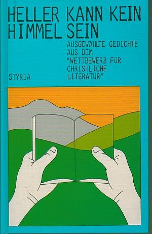Heller kann kein Himmel sein. Ausgewählte Gedichte aus dem Wettbewerb für Christliche Literatur 1983 Books