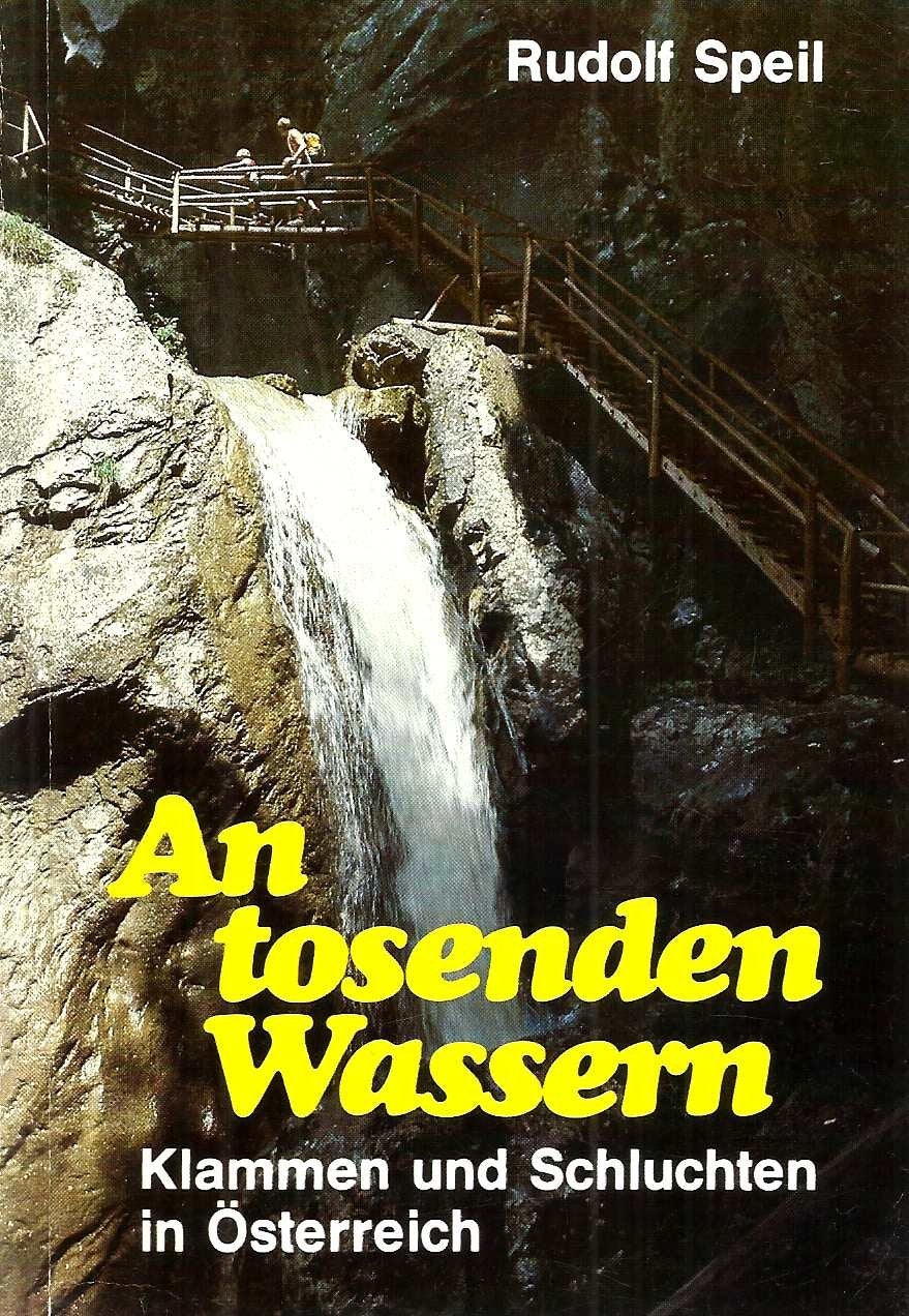 An tosenden Wassern. Klammen und Schluchten in Österreich Books