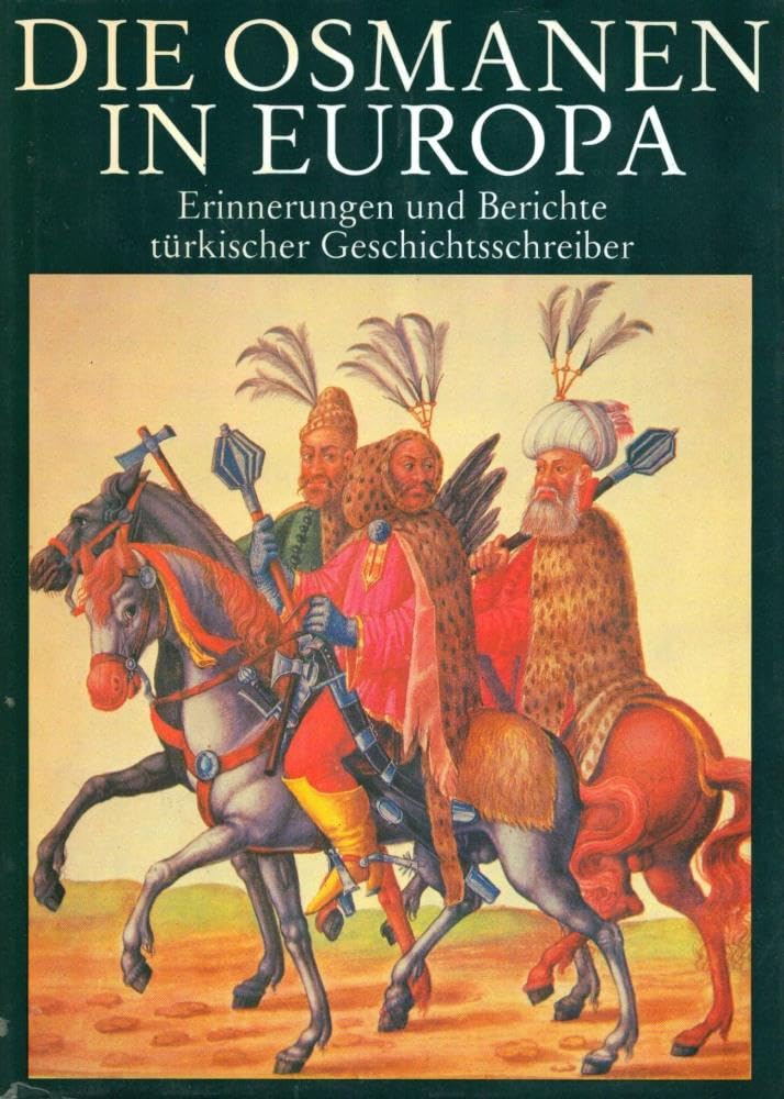 Die Osmanen in Europa - Erinnerungen und Berichte türkischer Geschichtsschreiber Politics & Society
