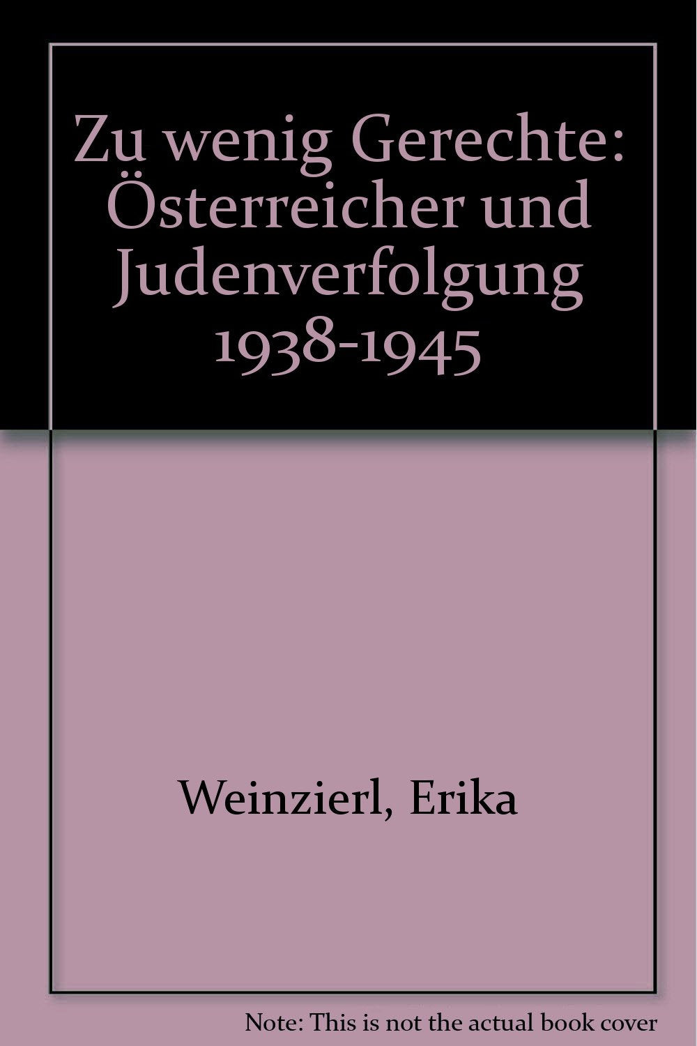 Zu wenig Gerechte. Österreicher und Judenverfolgung 1938-1945 General education