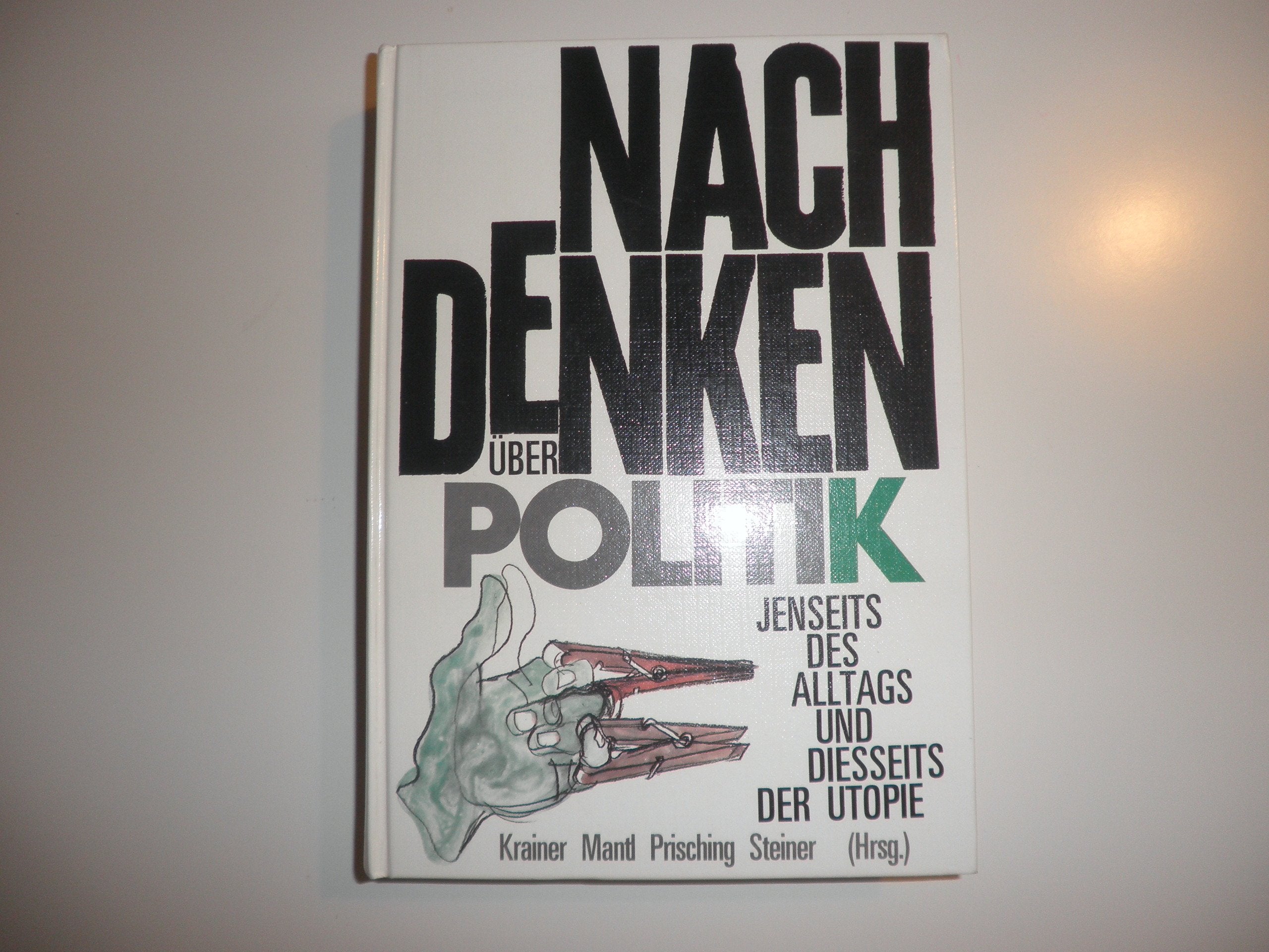 Nachdenken über Politik jenseits des Alltags und diesseits der Utopie Social Sciences