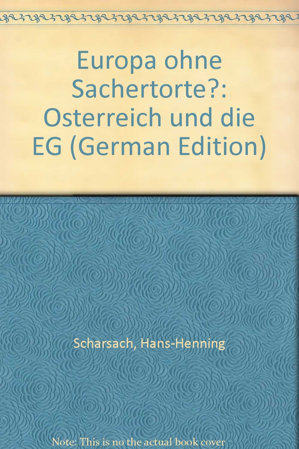 Europa ohne Sachertorte?. Österreich und die EG Books
