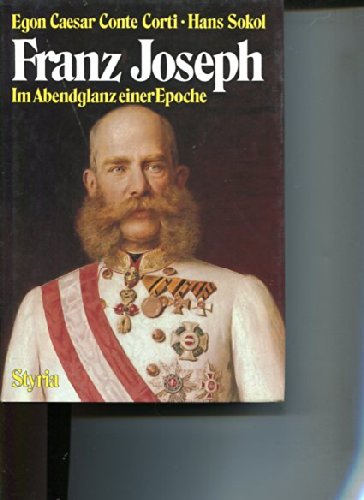 Franz Joseph. Im Abendglanz einer Epoche Politics & Society