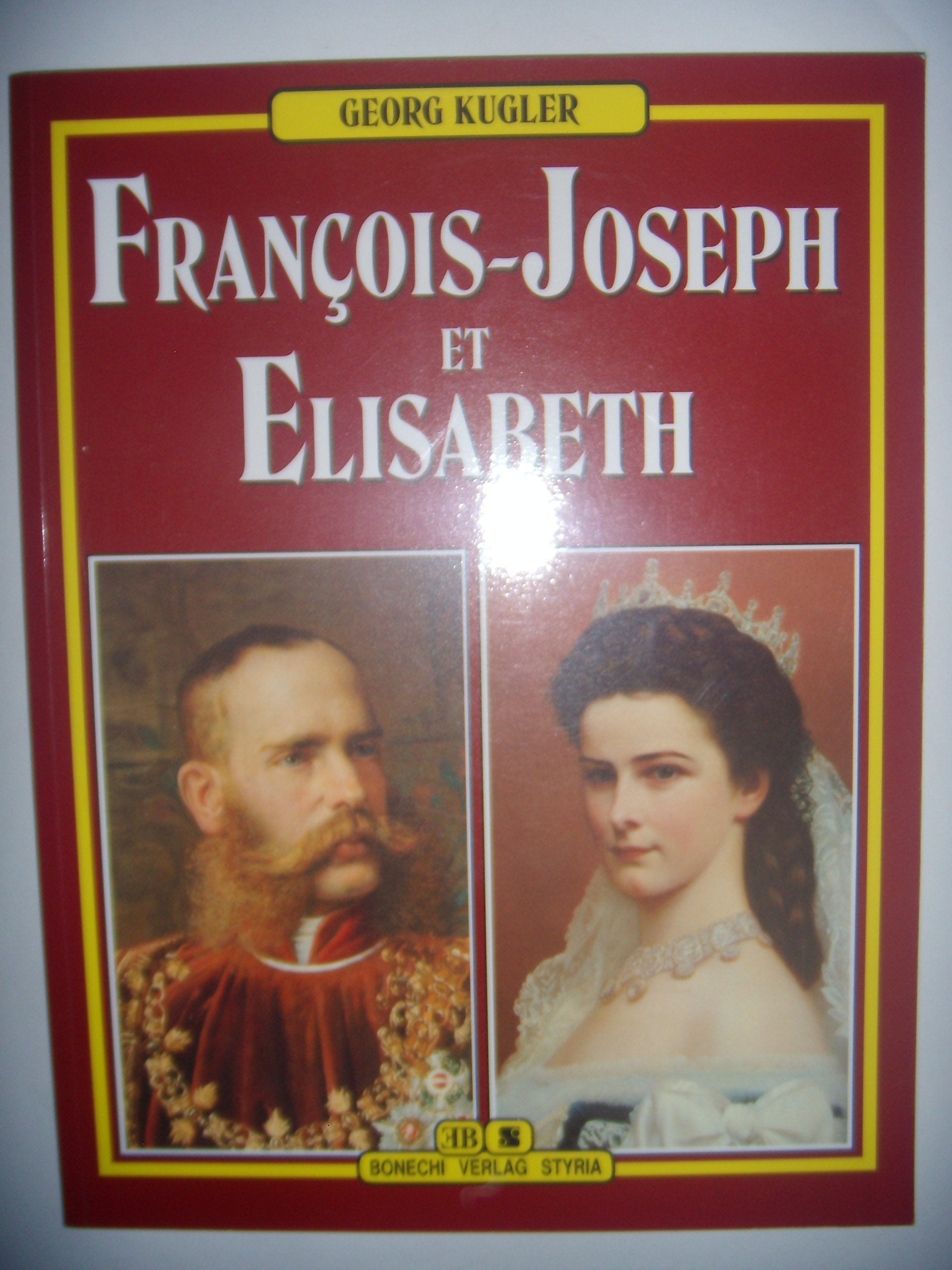 Franz Josef und Elisabeth. Französische Ausgabe Politics & History