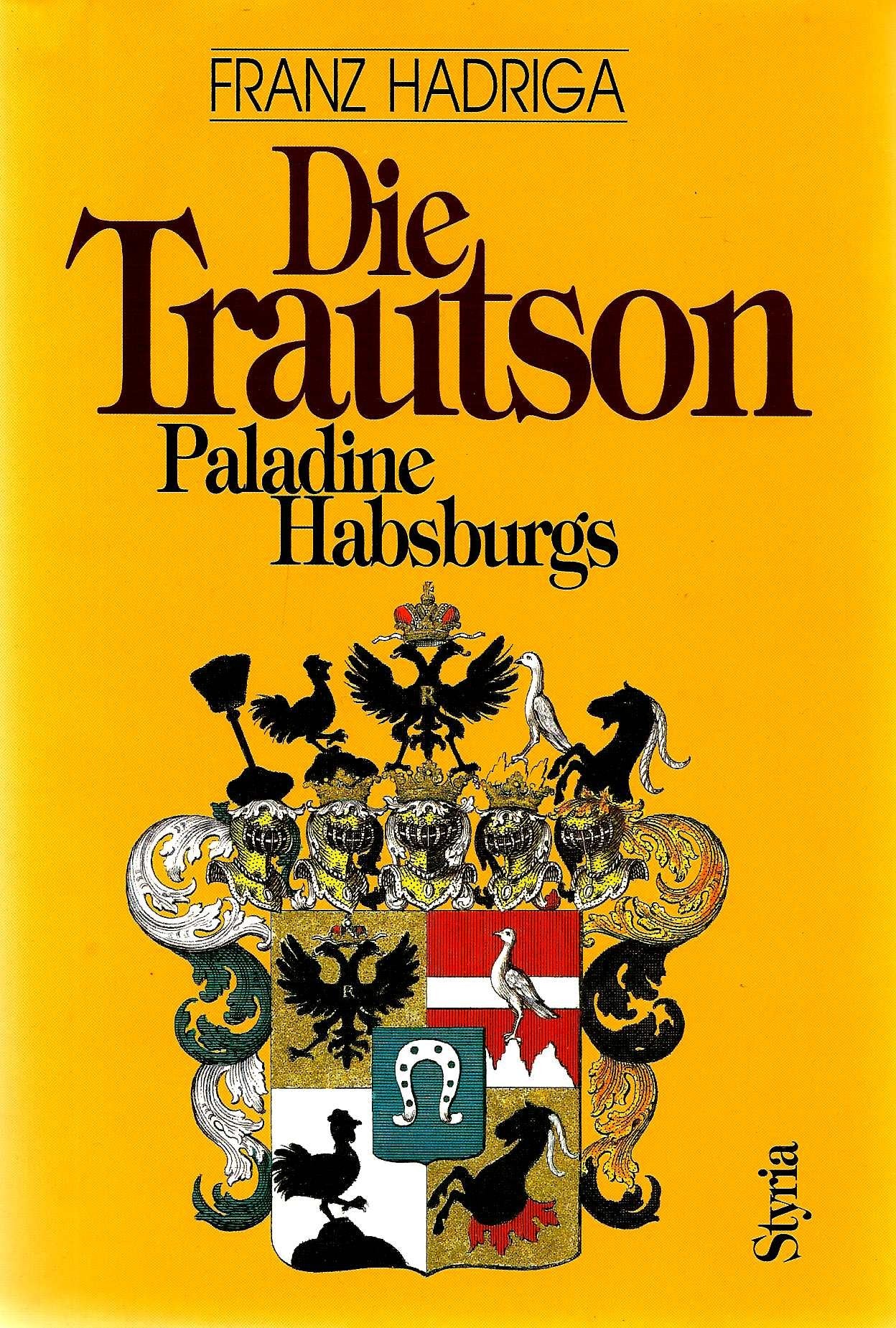Die Trautson: Paladine Habsburgs Politics & History