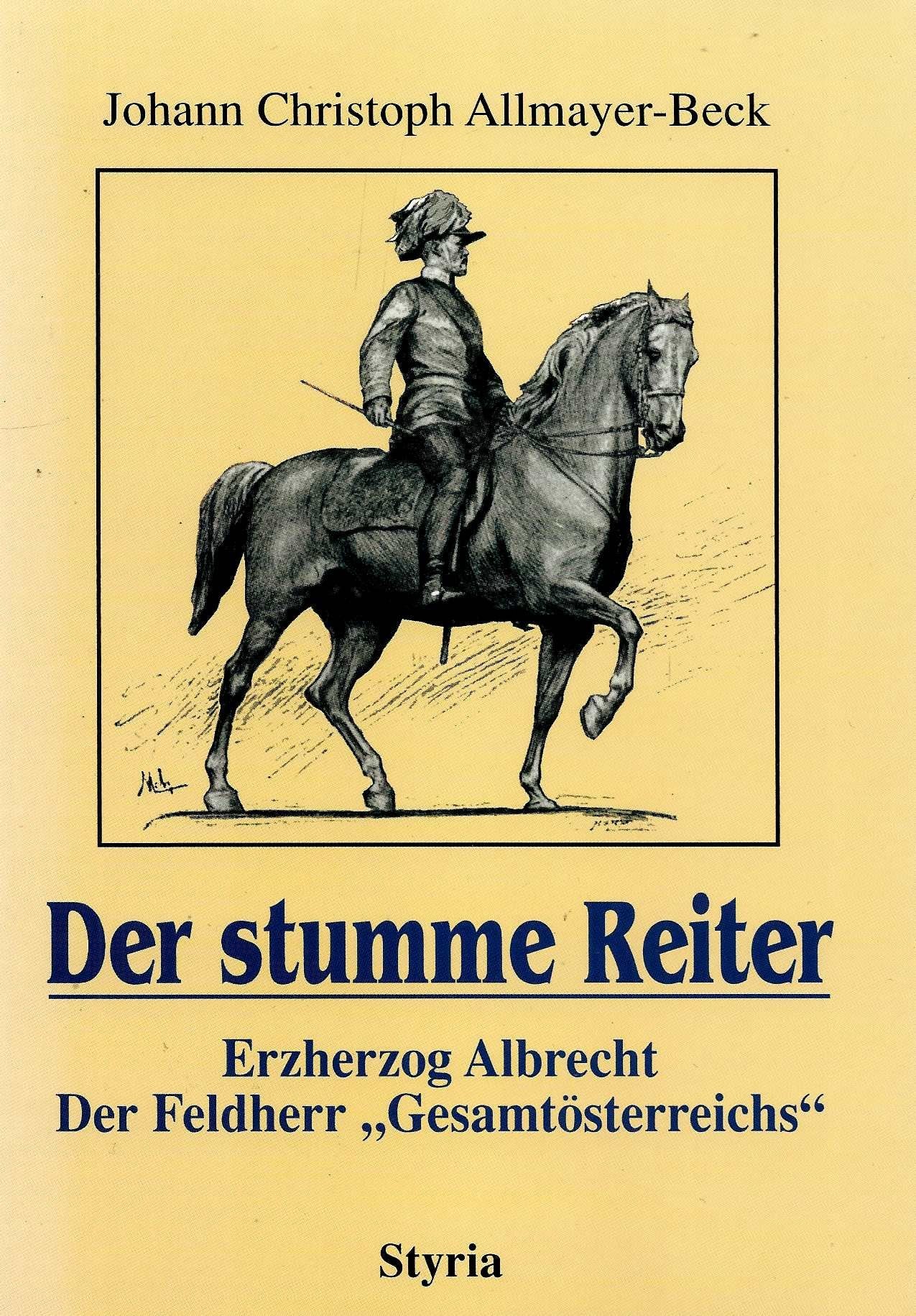 Der stumme Reiter. Erzherzog Albrecht - Der Feldherr "Gesamtösterreichs" Politics & Society