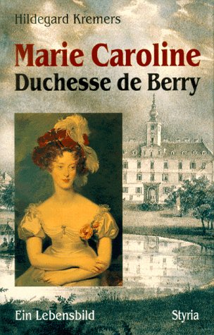 Marie Caroline, Duchesse de Berry Politics & History