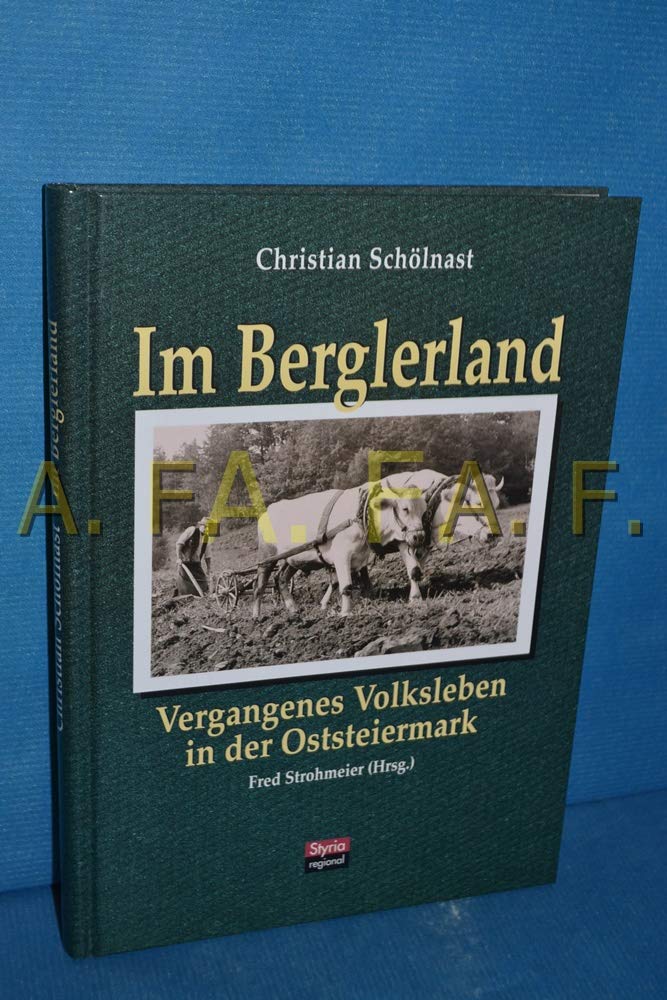 Im Berglerland. Vergangenes Volksleben in der Oststeiermark Social Sciences