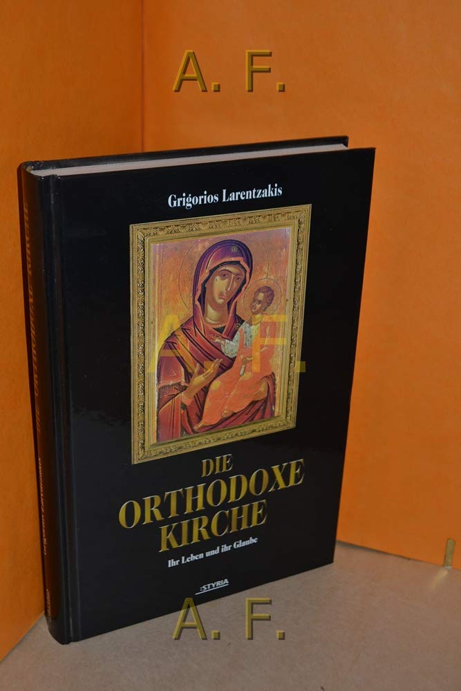 Die orthodoxe Kirche: Ihr Leben und ihr Glauben Religion & Esotericism