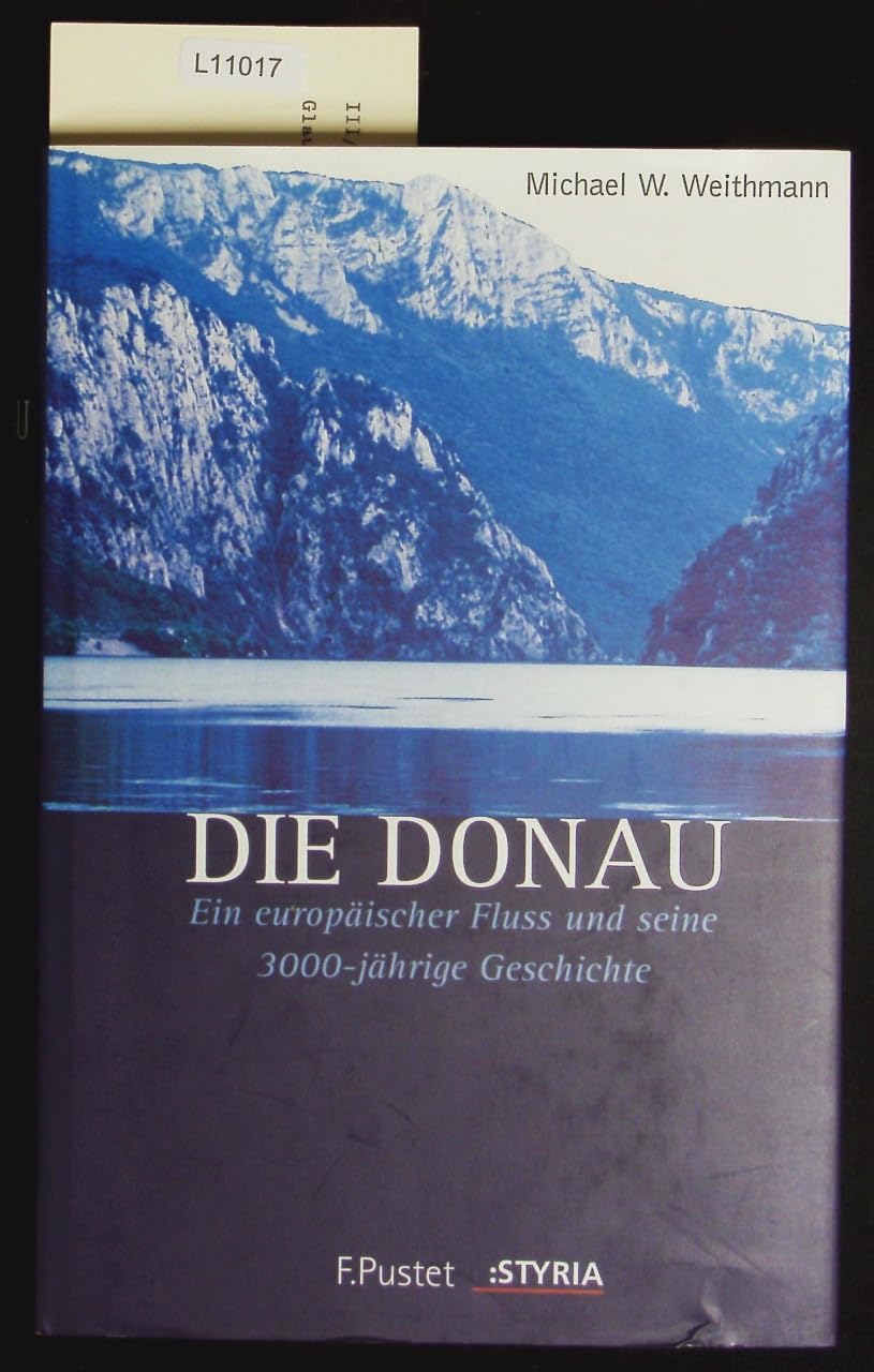 Die Donau. Ein europäischer Fluss und seine 3000-jährige Geschichte. Politics & History