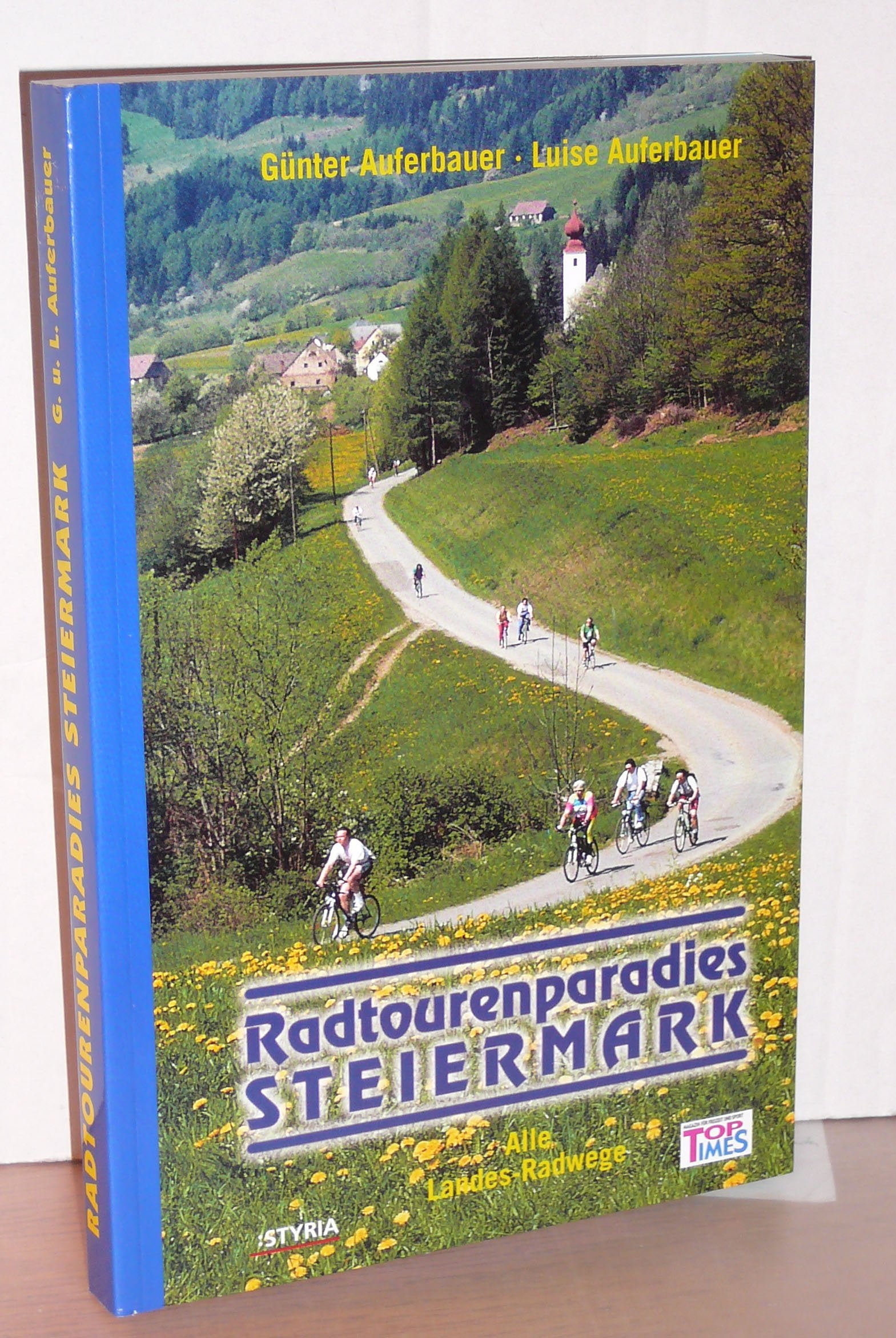 Radtourenparadies Steiermark: Alle Landes-Radwege: Alle Landes-Radwege. Vom Ausser Land in das Wein- und Thermenland. Hrsg. in Zus.-Arb. m. d. Landesbaudirektion Steiermark, Fachabt. 2b Hiking & Cycling Books
