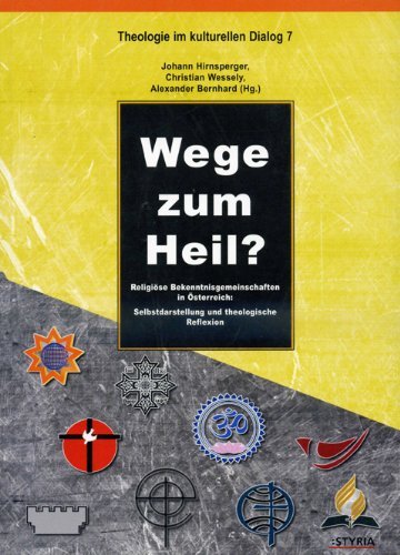 Wege zum Heil. Religiöse Bekenntnisgemeinschaften in Österreich: Selbstdarstellung und theologische Reflexion Religion & Esotericism