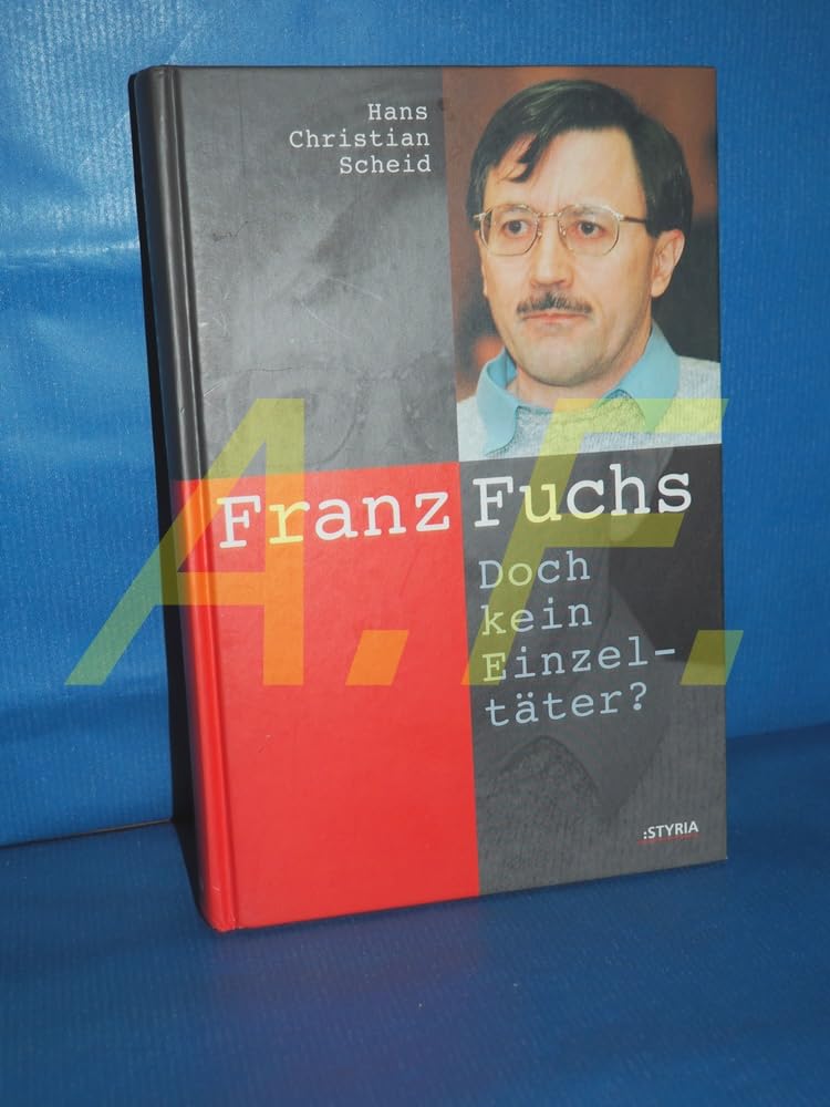 Franz Fuchs. Doch kein Einzeltäter? Politics & History