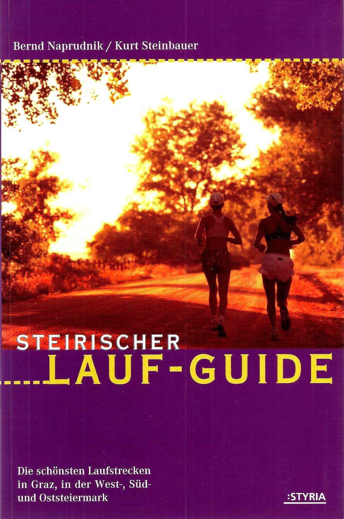 Steirischer Lauf-Guide. Die schönsten Laufstrecken in Graz, in der West-, Süd- und Oststeiermark Travel