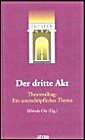 Der dritte Akt: Theateralltag: Ein unerschöpfliches Thema Fiction