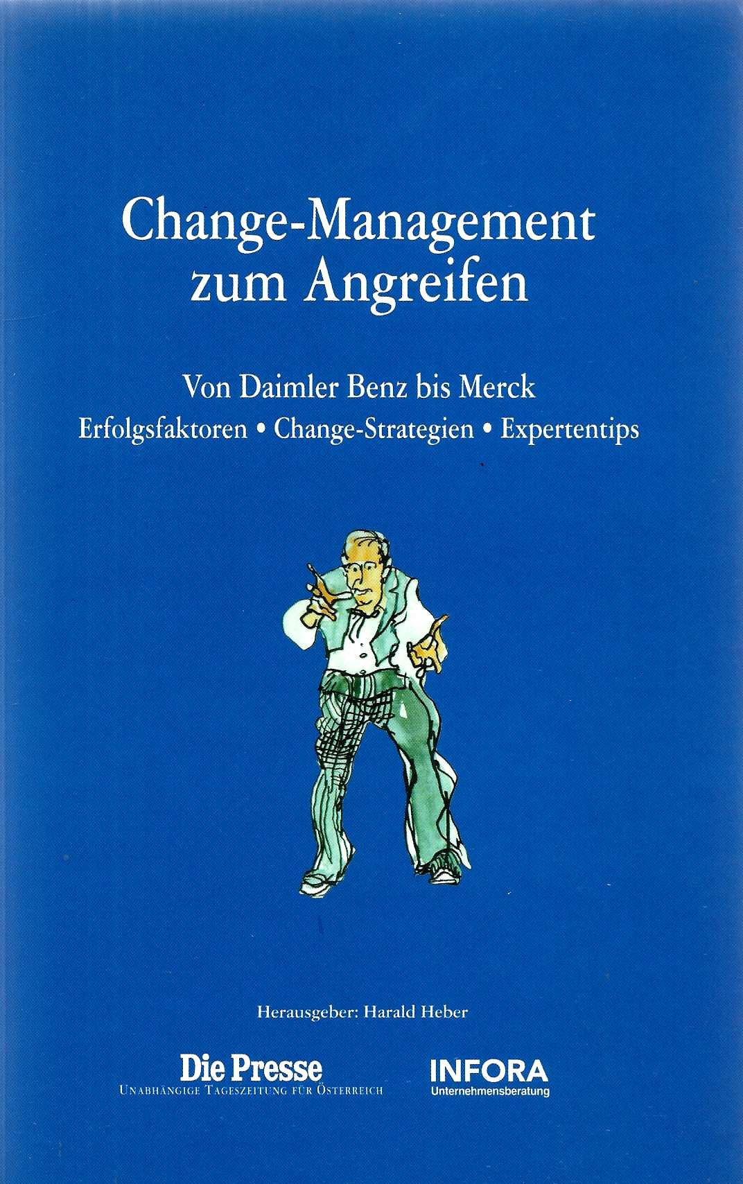 Change-Management zum Angreifen. Von Daimler Benz bis Merck. Erfolgsfaktoren, Change-Strategien, Expertentips. Books