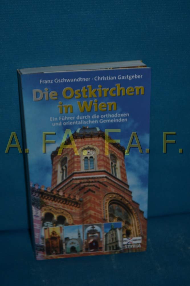 Die Ostkirchen in Wien. Ein Führer durch die orthodoxen und orientalischen Gemeinden Religion & Esotericism