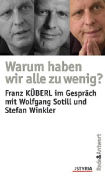 Warum haben wir alle zu wenig?: Franz Küberl im Gespräch mit Wolfgang Sotill und Stefan Winkler Social Sciences