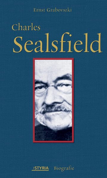 Zwischen Kutte und Maske. Das geheimnisvolle Leben des Charles Sealsfield Personalities