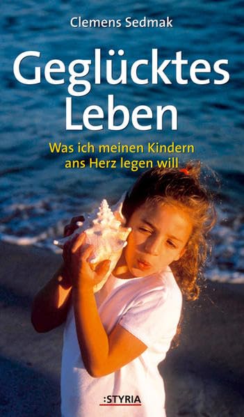 Geglücktes Leben: Was ich meinen Kindern ans Herz legen will Lifestyle