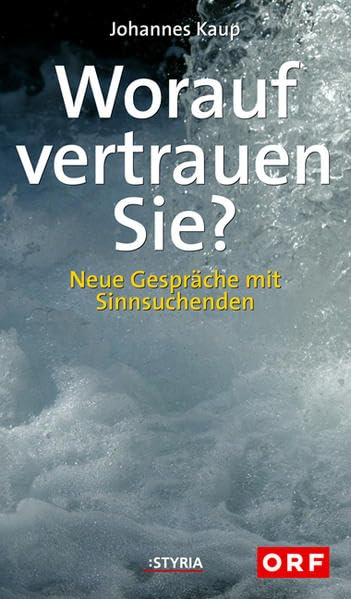 Worauf vertrauen Sie? Neue Gespräche mit Sinnsuchenden Religion & Esotericism