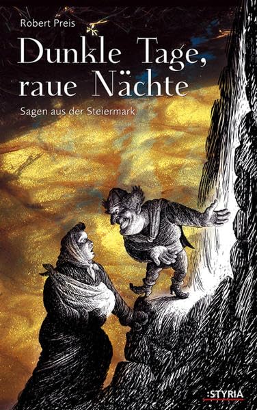 Dunkle Tage, Rauhe Nächte: Sagen aus der Steiermark Fairy Tales & Legends