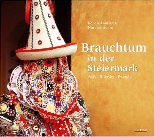 Brauchtum in der Steiermark: Fest-Bräuche-Rezepte Law